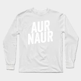 AUR NAUR Shirt, Funny Australian Meme Long Sleeve T-Shirt